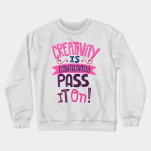 Creativity is contagious pass it on Crewneck Sweatshirt